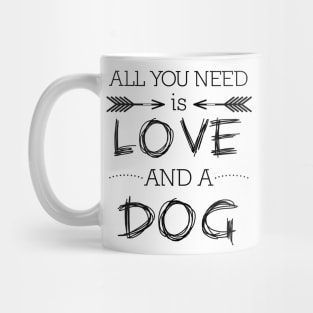 All you need is love and a dog #1 Mug